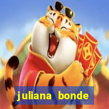 juliana bonde mostrando tudo